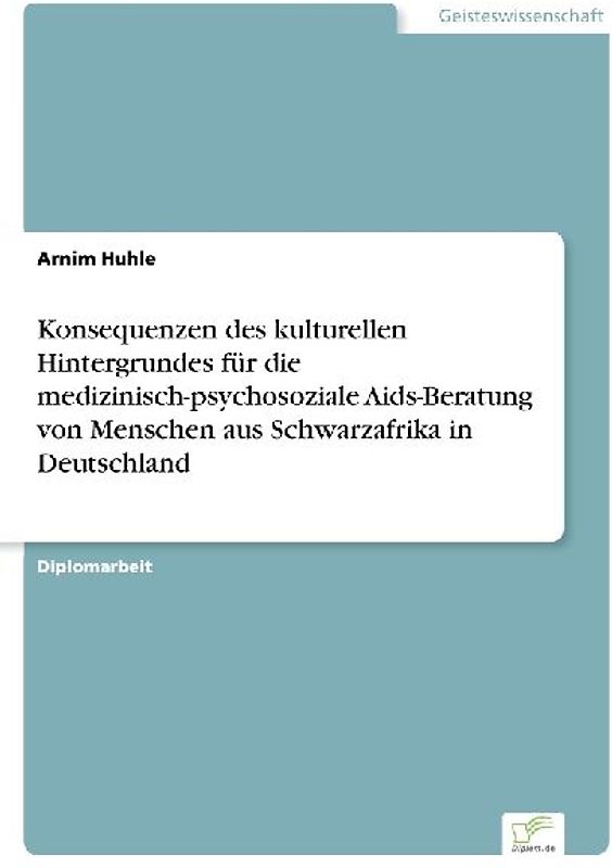 Konsequenzen des kulturellen Hintergrundes für die medizinisch-psychosoziale Aids-Beratung von Menschen aus Schwarzafrika in Deutschland