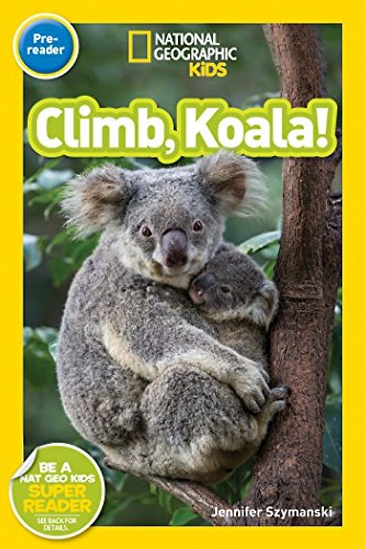 National Geographic Readers: Climb, Koala!: Pre-reader