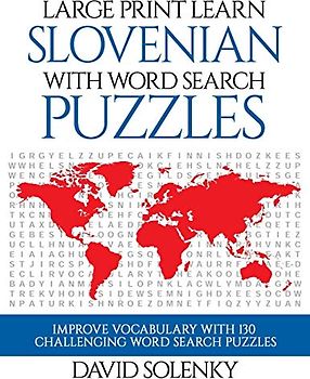 Large Print Learn Slovenian with Word Search Puzzles: Learn Slovenian Language Vocabulary with Challenging Easy to Read Word Find Puzzles