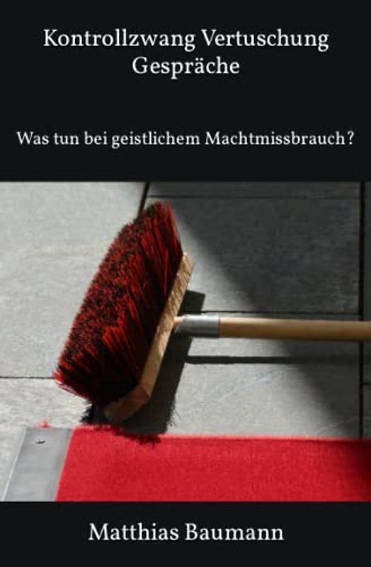 Kontrollzwang Vertuschung Gespräche: Was tun bei geistlichem Machtmissbrauch?