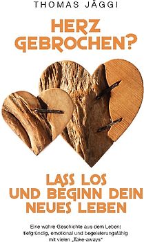 Herz gebrochen? Lass los und beginn dein neues Leben