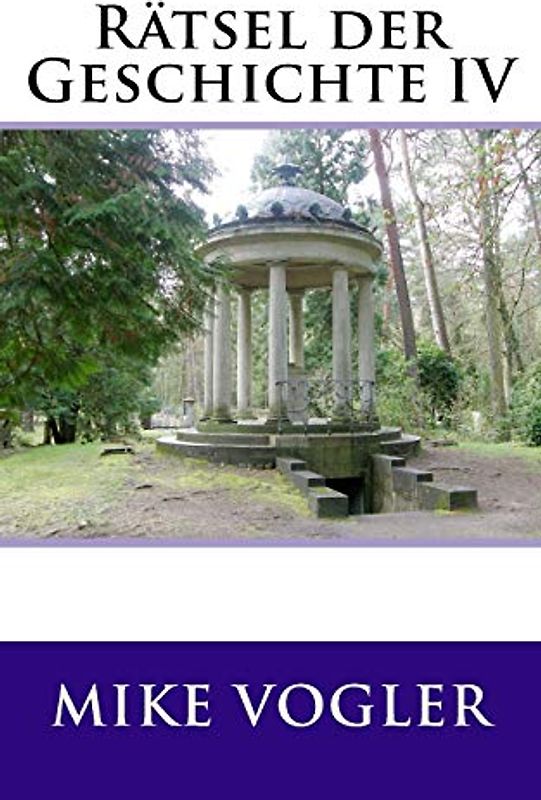Raetsel der Geschichte IV (Rätsel der Geschichte, Band 4)
