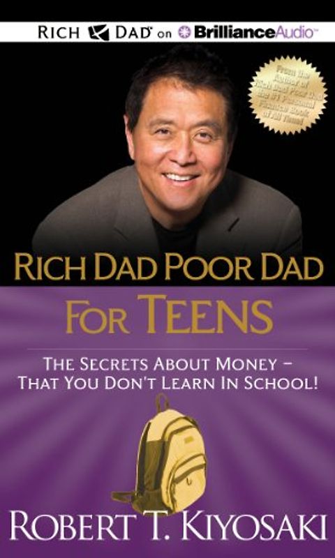 Rich Dad Poor Dad for Teens: The Secrets About Money - That You Don't Learn in School!