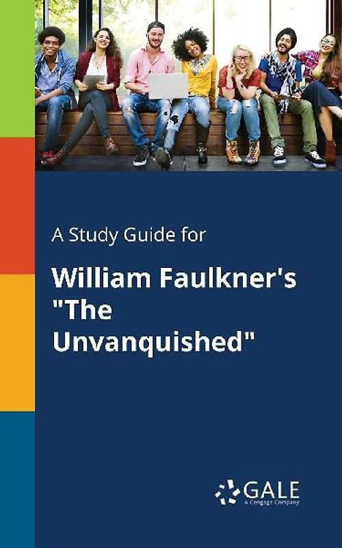 A Study Guide for William Faulkner's "The Unvanquished"