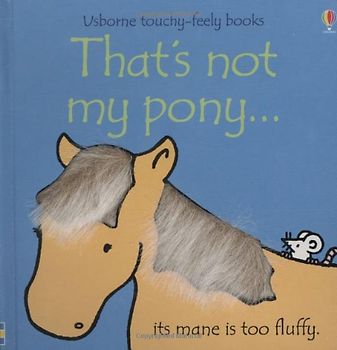 That's Not My Pony (Usborne Touchy Feely Books) - Watt, Fiona