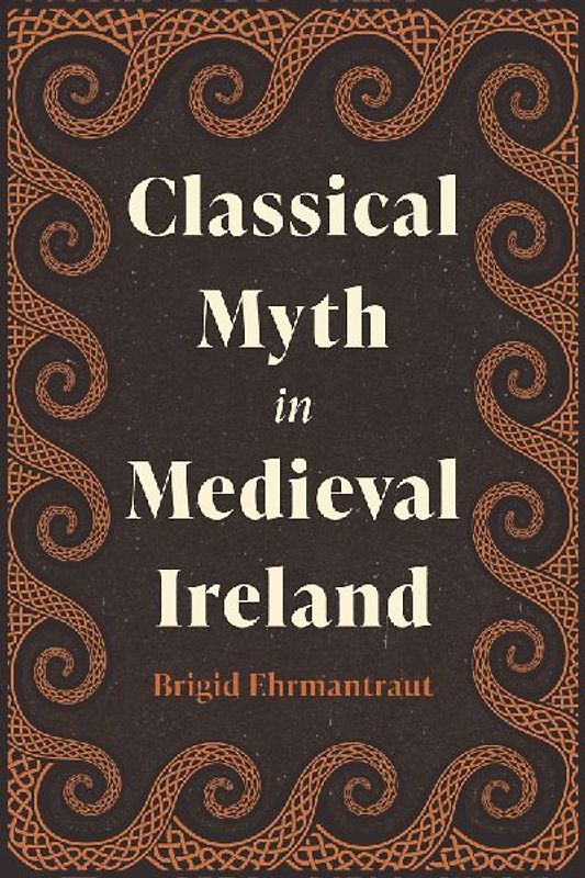 Classical Myth in Medieval Ireland