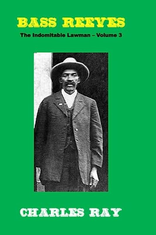 Bass Reeves: The Indomitable Lawman - Volume 3