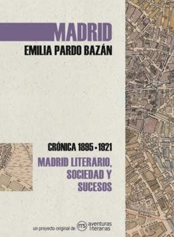 Madrid : crónica de Emilia Pardo Bazán, 1895-1921