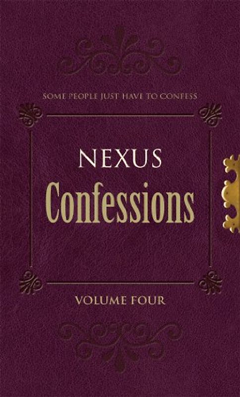 Nexus Confessions: Volume Four (Nexus Confessions, 4)
