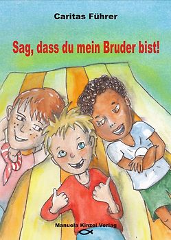 Sag, dass du mein Bruder bist!