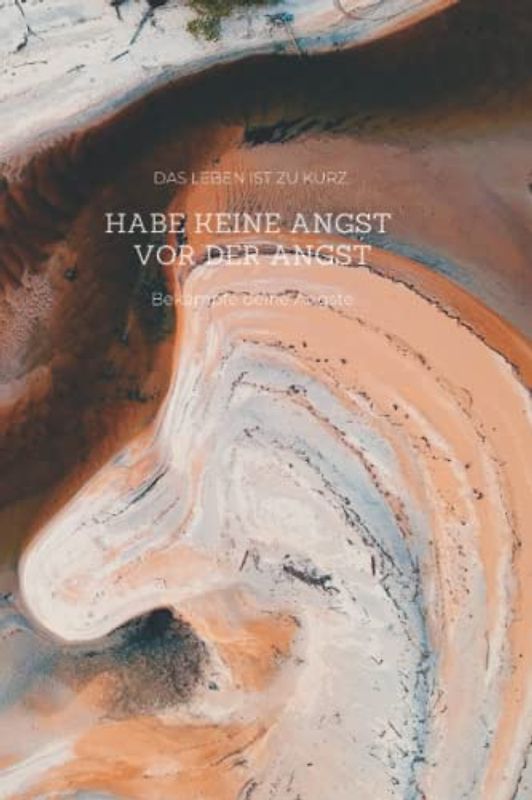 Hab keine Angst vor der Angst / Bekämpfe deine Ängste: Eine der beliebtesten Therapien für Angstzustände ist die kognitive Verhaltenstherapie und ... komplex ist und viele Aspekte hat, .......