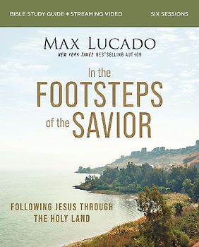 In the Footsteps of the Savior Bible Study Guide Plus Streaming Video