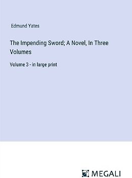 The Impending Sword; A Novel, In Three Volumes