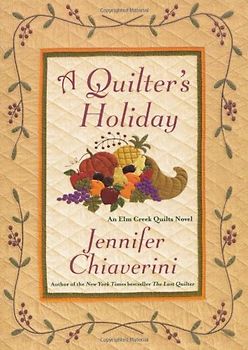 A Quilter's Holiday: An Elm Creek Quilts Novel (Elm Creek Quilts Novels) - Chiaverini, Jennifer
