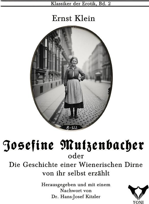 Klassiker der Erotik im Yoni-Verlag. Herausgegeben von Hans-Josef Kitzler / Josefine Mutzbacher. Oder: Die Geschichte einer Wienerischen Dirne, von ihr selbst erzählt.