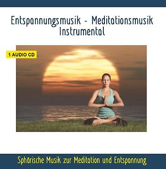 Diverse Entspannung - Entspannungsmusik - Meditationsmusik Instrumental - Sphärische Musik zur Meditation und Entspannung - Musik zum Einschlafen, Entspannen und Träumen