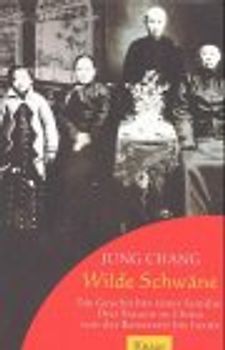 Wilde Schwäne. Die Geschichte einer Familie. Drei Frauen in China von der Kaiserzeit bis heute