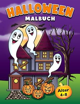 Halloween Malbuch: Für Kinder von 4-8 Jahren mit Niedliche Halloween-Malvorlagen für Jungen und Mädchen