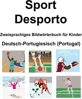 Deutsch-Portugiesisch (Portugal) Sport / Desporto Zweisprachiges Bildwörterbuch für Kinder