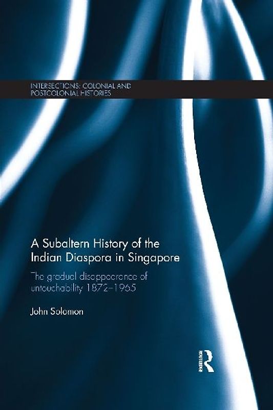 A Subaltern History of the Indian Diaspora in Singapore