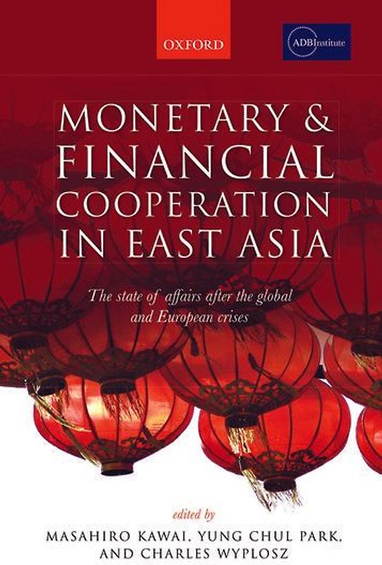 Monetary and Financial Cooperation in East Asia