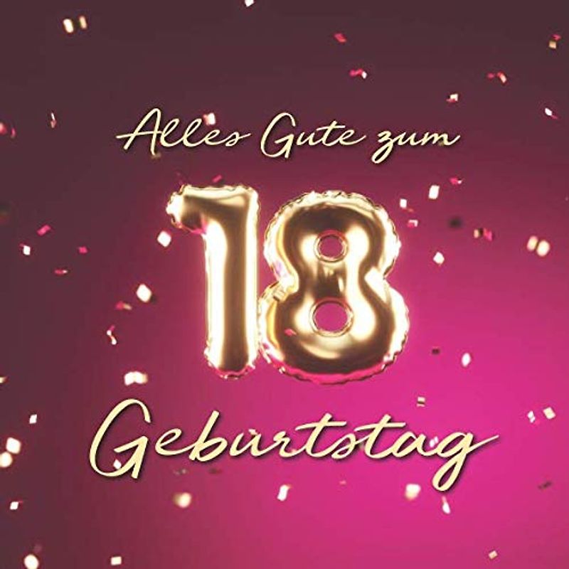 Alles Gute zum 18. Geburtstag: Gästebuch zum Eintragen mit 110 Seiten - Ballons Gold-Pink