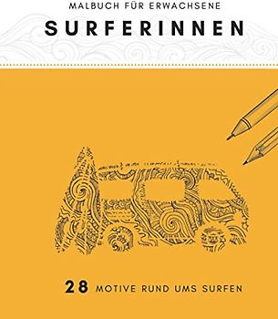 Malbuch für Erwachsene Surferinnen: 28 Motive rund ums Surfen (Malbücher für SurferInnen)