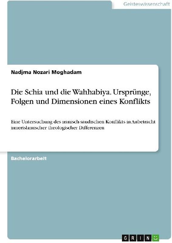 Die Schia und die Wahhabiya. Ursprünge, Folgen und Dimensionen eines Konflikts
