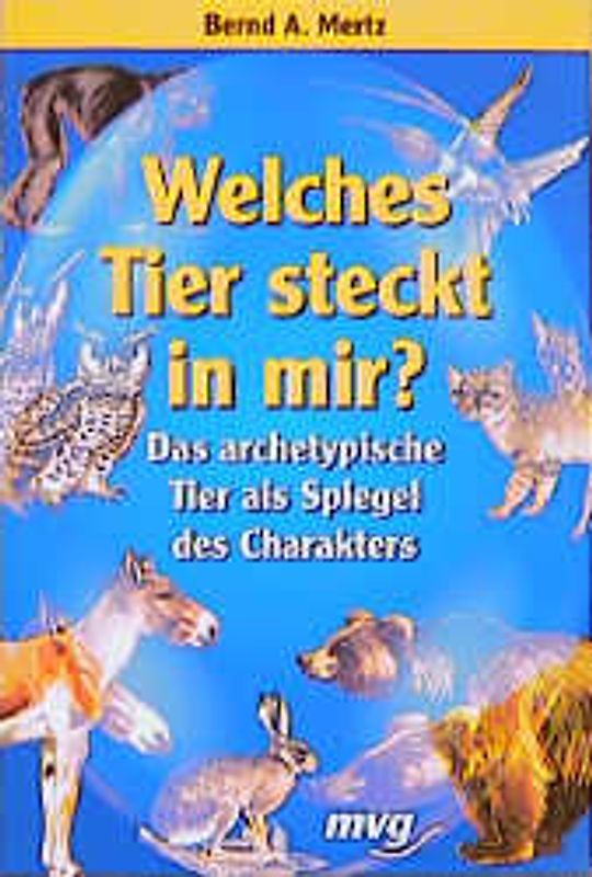 Welches Tier steckt in mir?. Das archetypische Tier als Spiegel des Charakters