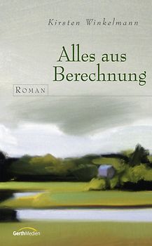 Alles aus Berechnung. Roman