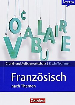 Lextra - Französisch - Grund- und Aufbauwortschatz nach Themen / A1-B1 (Übungsbuch) und A1-B2 (Lernwörterbuch) - Übungsbuch Grundwortschatz und Lernwörterbuch. 01565-8 und 01566-5 im Paket