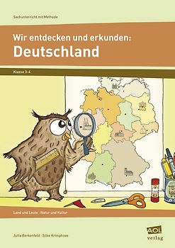 Wir entdecken und erkunden: Deutschland. Land und Leute - Natur und Kultur (3. und 4. Klasse)