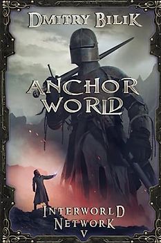 Anchor World (Interworld Network Book #5): LitRPG Series