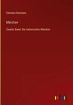 Märchen: Zweiter Band: Die italienischen Märchen