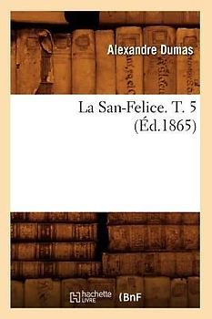La San-Felice. T. 5 (Éd.1865)