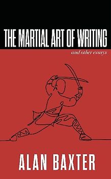 The Martial Art of Writing & Other Essays