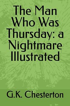 The Man Who Was Thursday: a Nightmare Illustrated