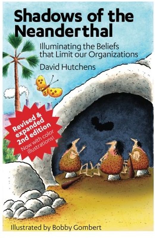 Shadows of the Neanderthal: Illuminating the Beliefs that Limit Our Organizations (Learning Fables, Band 2)