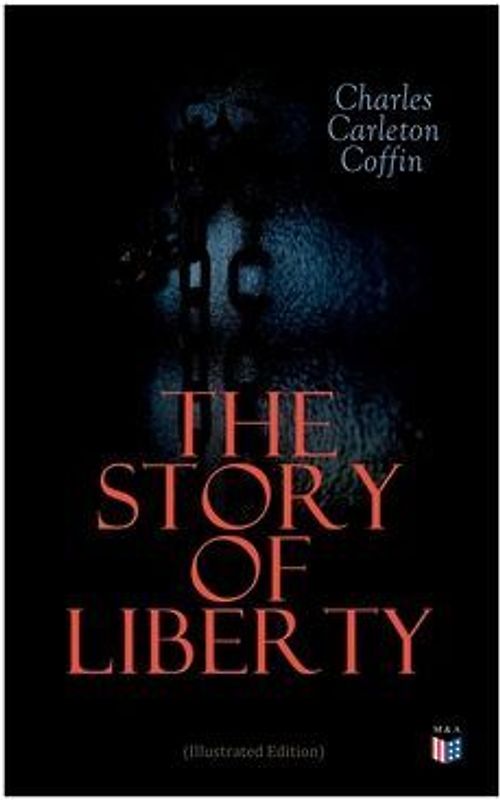 The Story of Liberty (Illustrated Edition)