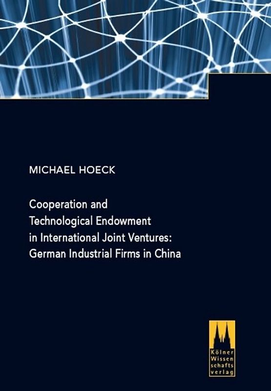 Cooperation and Technological Endowment in International Joint Ventures: German Industrial Firms in China