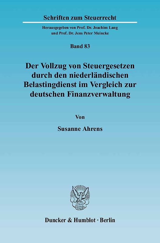 Der Vollzug von Steuergesetzen durch den niederländischen Belastingdienst im Vergleich zur deutschen Finanzverwaltung.