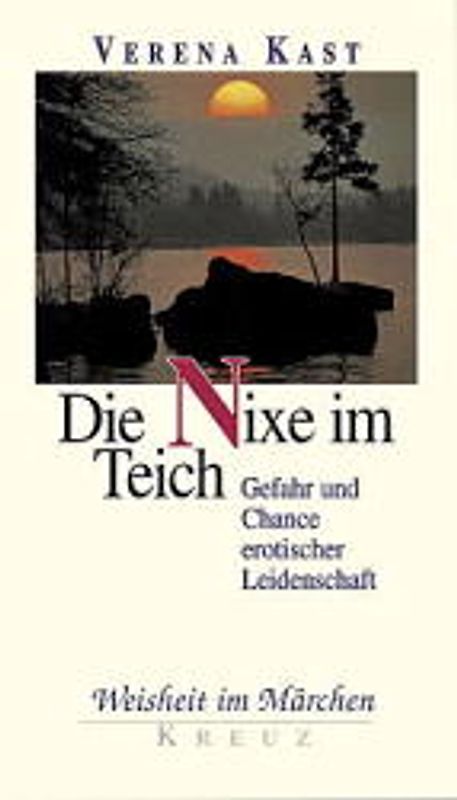 Die Nixe im Teich. Gefahr und Chance erotischer Leidenschaft