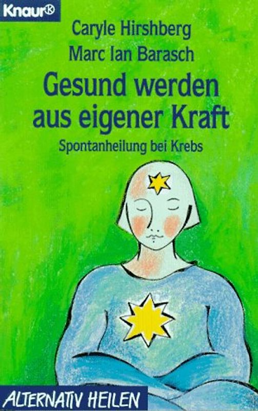 Gesund werden aus eigener Kraft. Spontanheilung bei Krebs