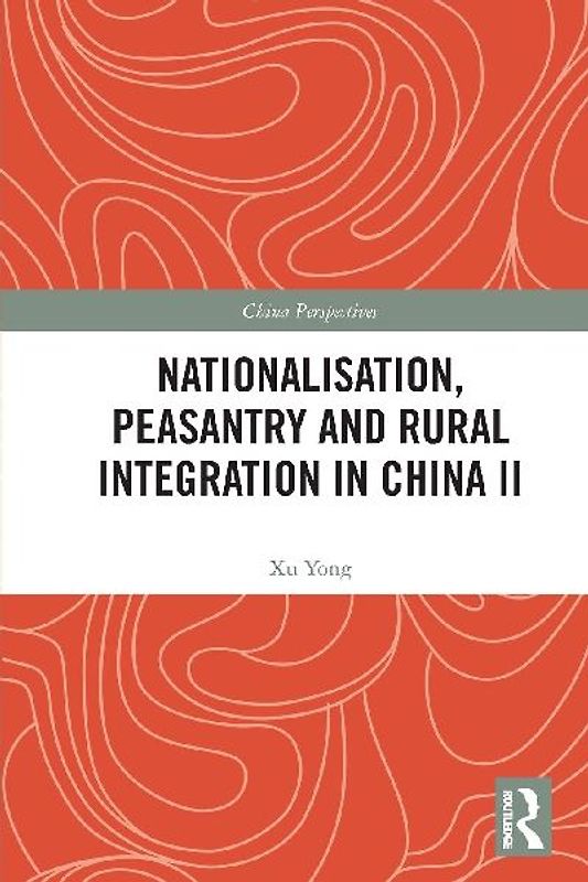 Nationalisation, Peasantry and Rural Integration in China II