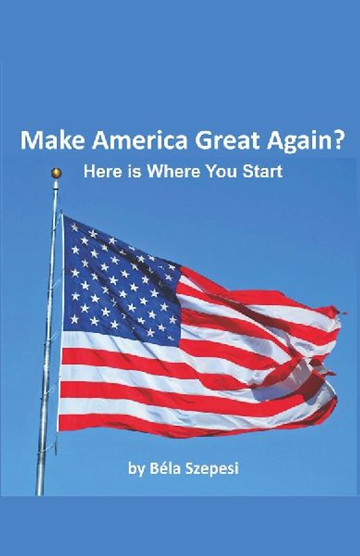 Want to Make America Great Again?