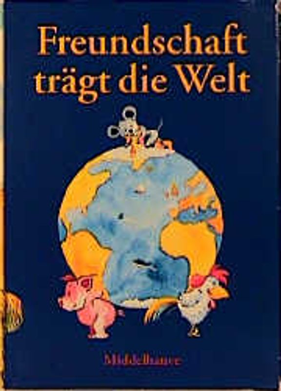 Freundschaft trägt die Welt: Freunde /Mullewap /Johnny Mausers Tagebuch