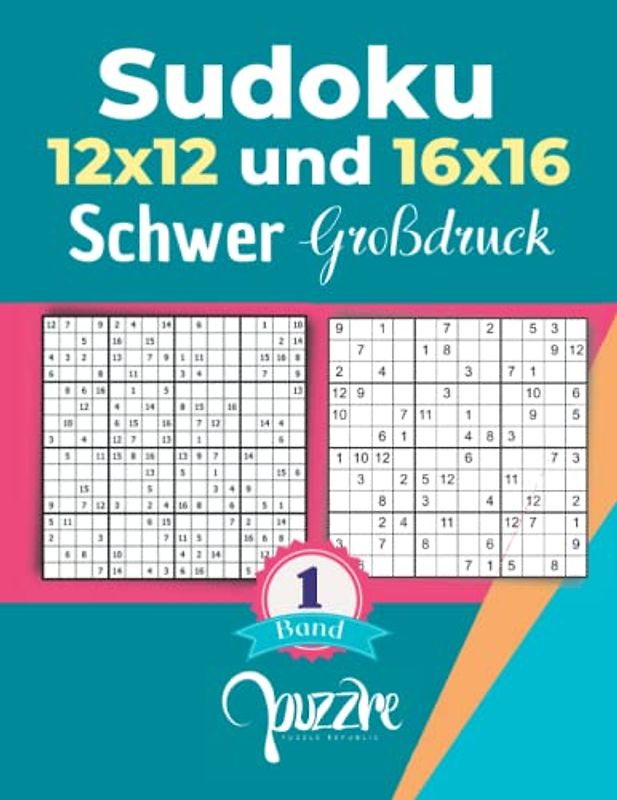 Sudoku 12x12 und 16x16 Schwer Großdruck band 1: Logikspiele Rätselbuch Sudoku Varianten Mit Lösungen