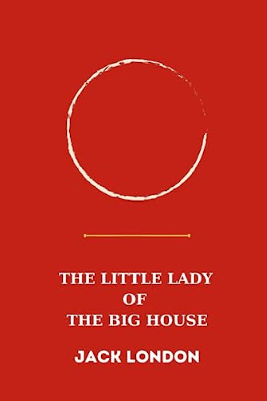 The Little Lady of the Big House by jack london
