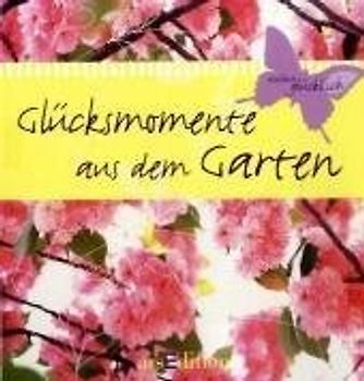 Glücksmomente aus dem Garten