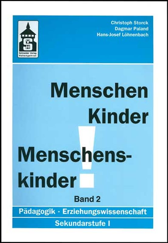 Menschen - Kinder - Menschenskinder. Erziehungswissenschaft in der Sekundarstufe 1 / Menschen - Kinder - Menschenskinder. Erziehungswissenschaft in der Sekundarstufe 1 Band 2